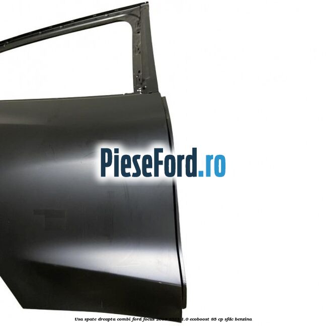Usa spate dreapta combi Ford Focus 2019-2023 1.0 EcoBoost 85 cp SFDC benzina