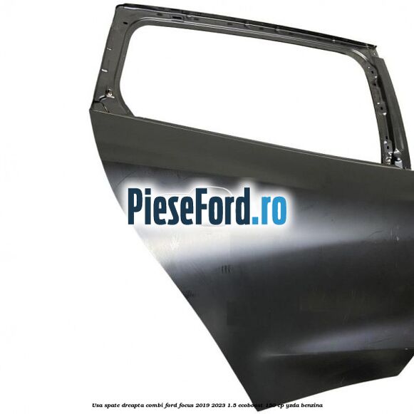 Usa spate dreapta combi Ford Focus 2019-2023 1.5 EcoBoost 150 cp YZDA benzina