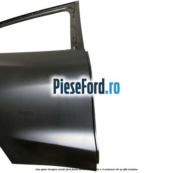 Usa spate dreapta combi Ford Focus Active 2019-2023 1.0 EcoBoost 85 cp Usa spate dreapta combi Ford Focus Active 2019-2023 1.0 EcoBoost 85 cp SFDC benzina