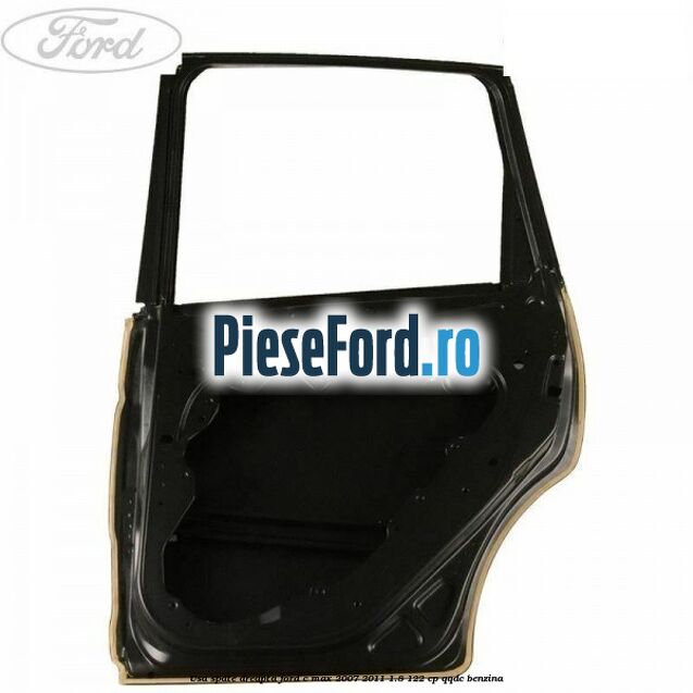 Usa spate dreapta Ford C-Max 2007-2011 1.8 122 cp Usa spate dreapta Ford C-Max 2007-2011 1.8 122 cp QQDC benzina