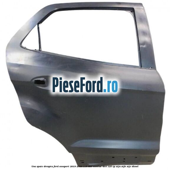 Usa spate dreapta Ford EcoSport 2019-2023 1.5 TDCi EcoBlue 4x4 125 cp