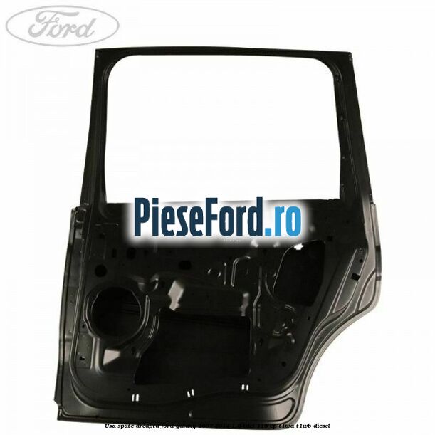 Usa spate dreapta Ford Galaxy 2007-2014 1.6 TDCi 115 cp Usa spate dreapta Ford Galaxy 2007-2014 1.6 TDCi 115 cp T1WA, T1WB diesel