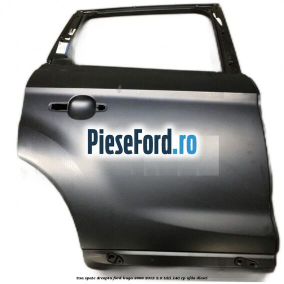 Usa spate dreapta Ford Kuga 2008-2012 2.0 TDCI 140 cp UFDA diesel