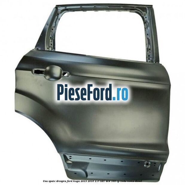 Usa spate dreapta Ford Kuga 2013-2016 2.0 TDCi 4x4 163 cp TXDA, TXMA diesel