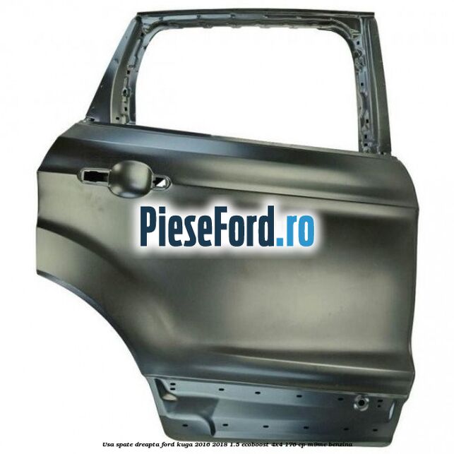 Usa spate dreapta Ford Kuga 2016-2018 1.5 EcoBoost 4x4 176 cp M9ME benzina