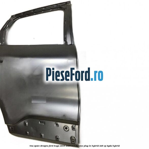 Usa spate dreapta Ford Kuga 2019-2023 2.5 Duratec Plug-in-Hybrid 225 cp BGDA hybrid