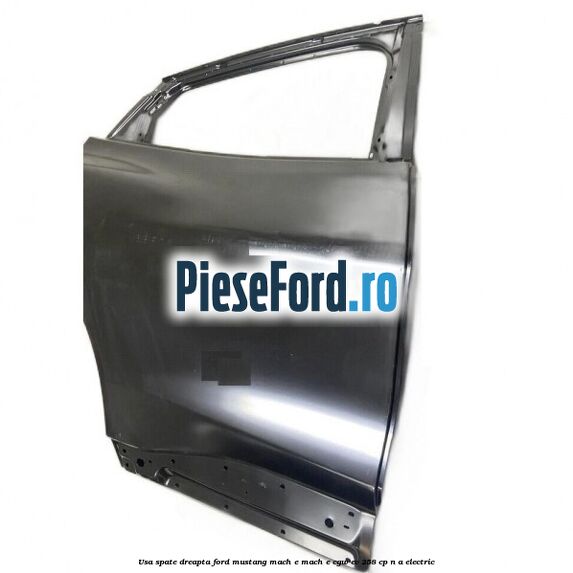 Usa spate dreapta Ford Mustang Mach-E MACH-E (CGW) EV 258 cp n/a electric