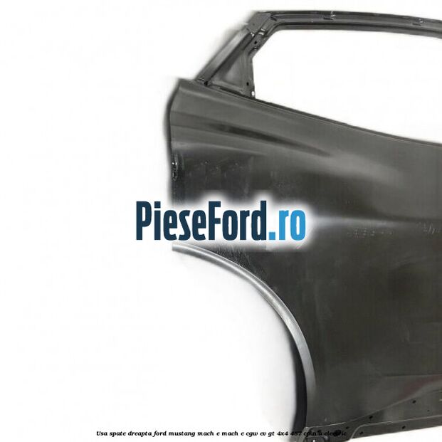 Usa spate dreapta Ford Mustang Mach-E MACH-E (CGW) EV GT 4x4 487 cp Usa spate dreapta Ford Mustang Mach-E MACH-E (CGW) EV GT 4x4 487 cp n/a electric