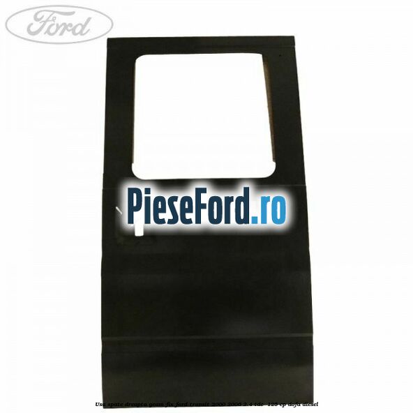 Usa spate dreapta, geam fix Ford Transit 2000-2006 2.4 TDE  125 cp DOFA diesel