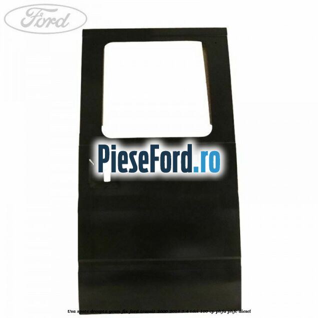 Usa spate dreapta, geam fix Ford Transit 2006-2014 2.4 TDCi 100 cp PHFA, PHFC diesel