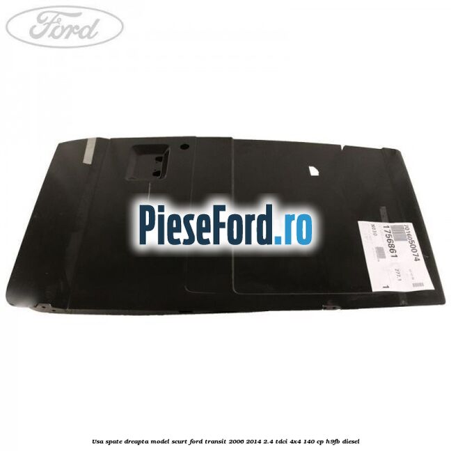 Usa spate dreapta model scurt Ford Transit 2006-2014 2.4 TDCi 4x4 140 cp Usa spate dreapta model scurt Ford Transit 2006-2014 2.4 TDCi 4x4 140 cp H9FB diesel