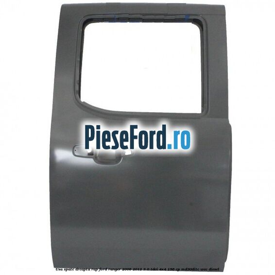 Usa spate dreapta RAP Ford Ranger 2006-2012 3.0 TDCi 4x4 156 cp MD30DITC, WEC diesel