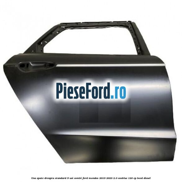 Usa spate dreapta standard, 5 usi combi Ford Mondeo 2019-2023 2.0 EcoBlue 120 cp BCCD diesel