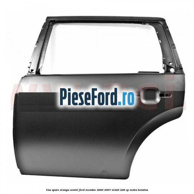 Usa spate stanga combi Ford Mondeo 2000-2007 ST220 226 cp MEBA benzina
