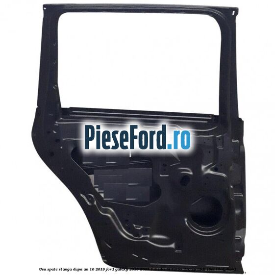 Usa spate stanga dupa an 10/2019 Ford Galaxy 2015-2023 2.0 TDCi BI-Turbo 210 cp T9CB, T9CC, T9CD diesel