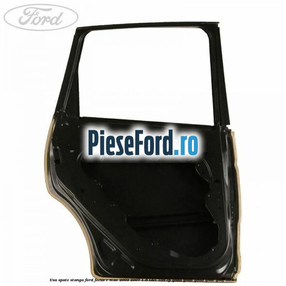 Usa spate stanga Ford Focus C-Max 2003-2007 1.6 TDCi 109 cp G8DA, G8DB, G8DD, G8DE, G8DF diesel