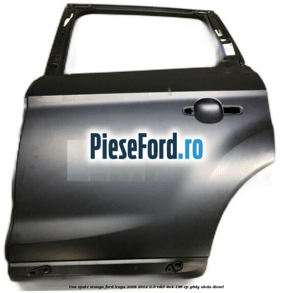 Usa spate stanga Ford Kuga 2008-2012 2.0 TDCi 4x4 136 cp G6DG, UKDA diesel