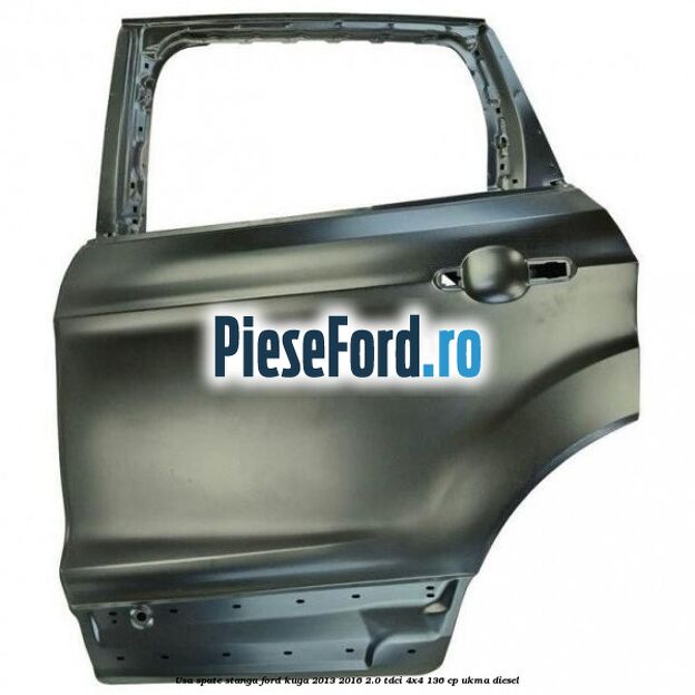 Usa spate stanga Ford Kuga 2013-2016 2.0 TDCi 4x4 136 cp UKMA diesel