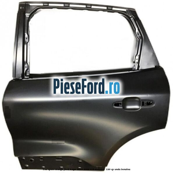 Usa spate stanga Ford Kuga 2019-2023 1.5 EcoBoost 120 cp UNDA benzina