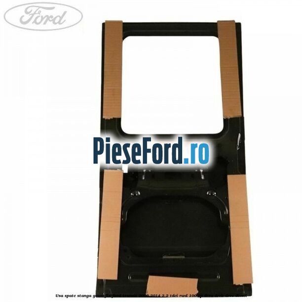 Usa spate stanga, geam fix Ford Transit 2006-2014 2.2 TDCi RWD 100 cp DRRA, DRRB, DRRC diesel