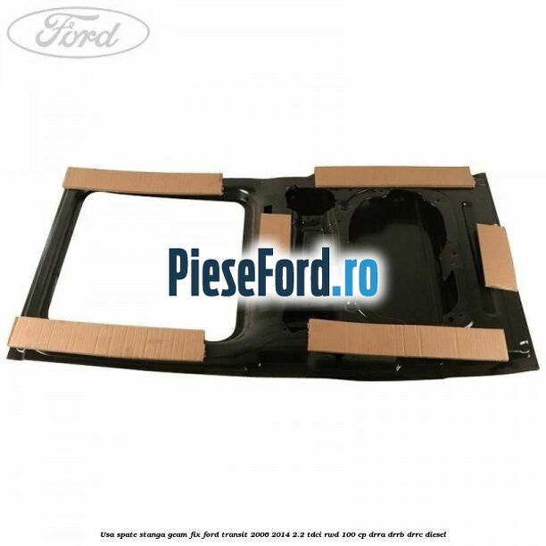 Usa spate stanga, geam fix Ford Transit 2006-2014 2.2 TDCi RWD 100 cp DRRA, DRRB, DRRC diesel