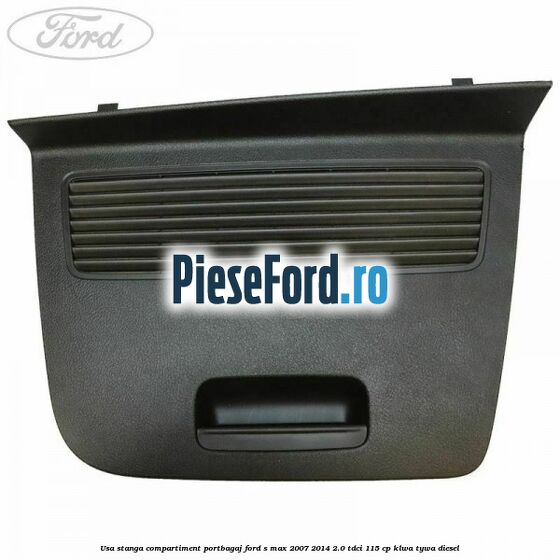 Usa stanga compartiment portbagaj Ford S-Max 2007-2014 2.0 TDCi 115 cp KLWA, TYWA diesel