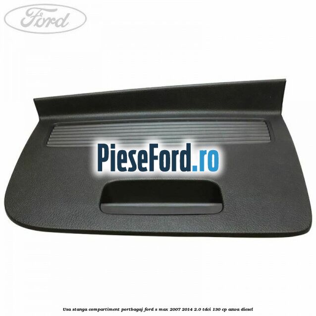 Usa stanga compartiment portbagaj Ford S-Max 2007-2014 2.0 TDCi 130 cp AZWA diesel