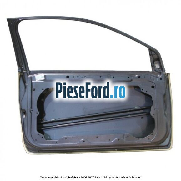 Usa stanga fata 3 usi Ford Focus 2004-2007 1.6 Ti 115 cp HXDA, HXDB, SIDA benzina