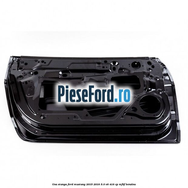 Usa stanga Ford Mustang 2015-2018 5.0 V8 418 cp MF8F benzina