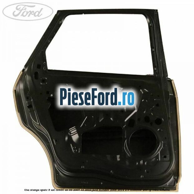 Usa stanga spate 5 usi combi an 03/2007-10/2010 Ford Mondeo 2008-2014 2.0 EcoBoost 203 cp TNBA benzina