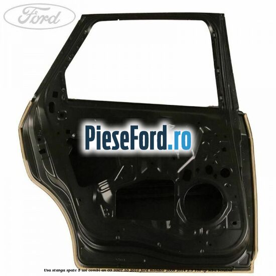 Usa stanga spate 5 usi combi an 03/2007-10/2010 Ford Mondeo 2008-2014 2.3 160 cp SEBA benzina
