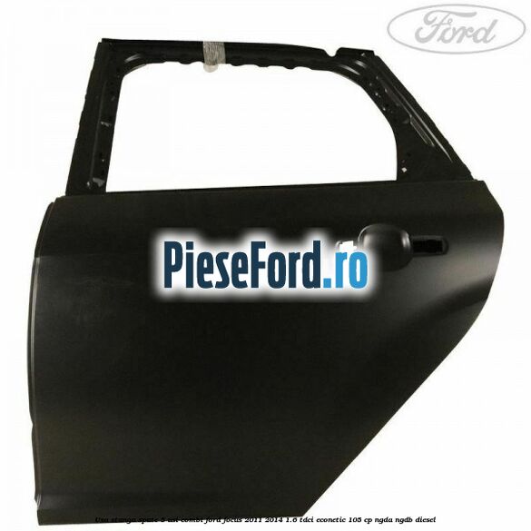 Usa stanga spate 5 usi combi Ford Focus 2011-2014 1.6 TDCi ECOnetic 105 cp NGDA, NGDB diesel