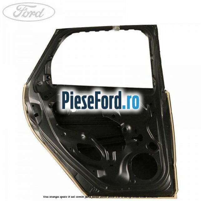 Usa stanga spate 5 usi combi Ford Focus 2014-2018 1.6 Ti 85 cp XTDA, XTDB benzina