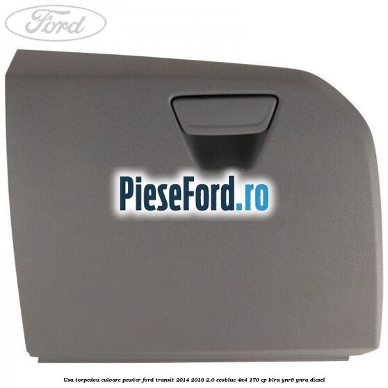 Usa torpedou culoare pewter Ford Transit 2014-2018 2.0 EcoBlue 4x4 170 cp Usa torpedou culoare pewter Ford Transit 2014-2018 2.0 EcoBlue 4x4 170 cp BLRA, YNR6, YNRA diesel