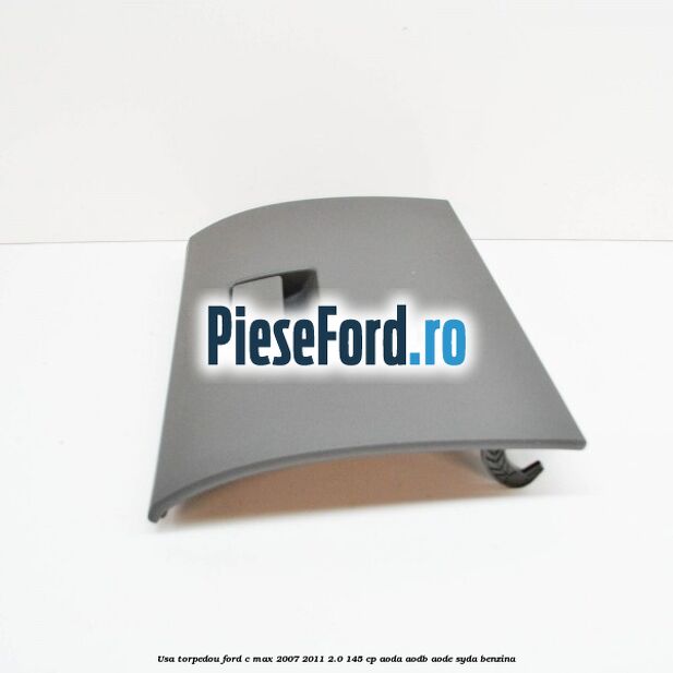 Usa torpedou Ford C-Max 2007-2011 2.0 145 cp Usa torpedou Ford C-Max 2007-2011 2.0 145 cp AODA, AODB, AODE, SYDA benzina