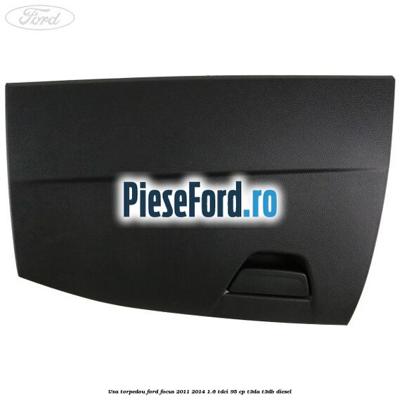 Usa torpedou Ford Focus 2011-2014 1.6 TDCi 95 cp T3DA, T3DB diesel