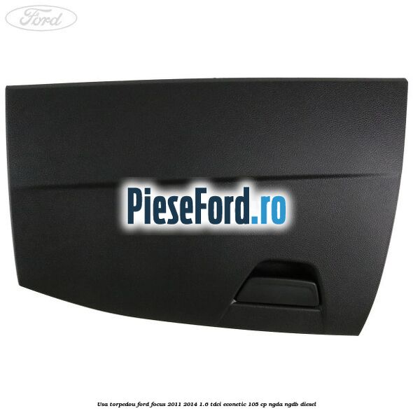Usa torpedou Ford Focus 2011-2014 1.6 TDCi ECOnetic 105 cp NGDA, NGDB diesel