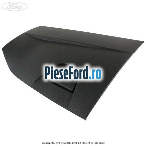 Usa torpedou Ford Focus 2011-2014 2.0 TDCi 115 cp TYDA diesel