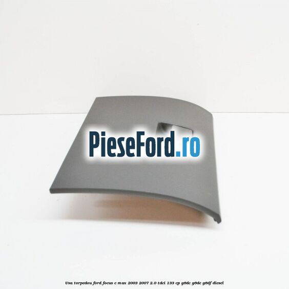 Usa torpedou Ford Focus C-Max 2003-2007 2.0 TDCi 133 cp G6DC, G6DE, G6DF diesel