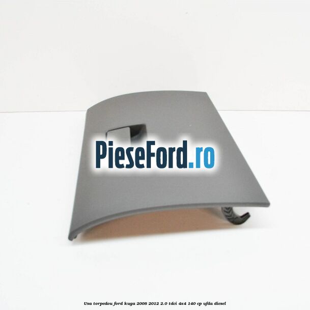 Usa torpedou Ford Kuga 2008-2012 2.0 TDCI 4x4 140 cp UFDA diesel