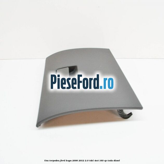 Usa torpedou Ford Kuga 2008-2012 2.0 TDCI 4x4 163 cp TXDA diesel