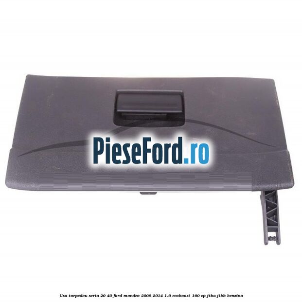 Usa torpedou seria 20/40 Ford Mondeo 2008-2014 1.6 EcoBoost 160 cp JTBA, JTBB benzina