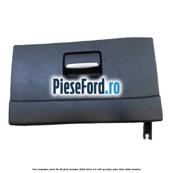 Usa torpedou seria 50/66 Ford Mondeo 2008-2014 2.0 145 cp AOBA, AOBC, TBBA, TBBB benzina