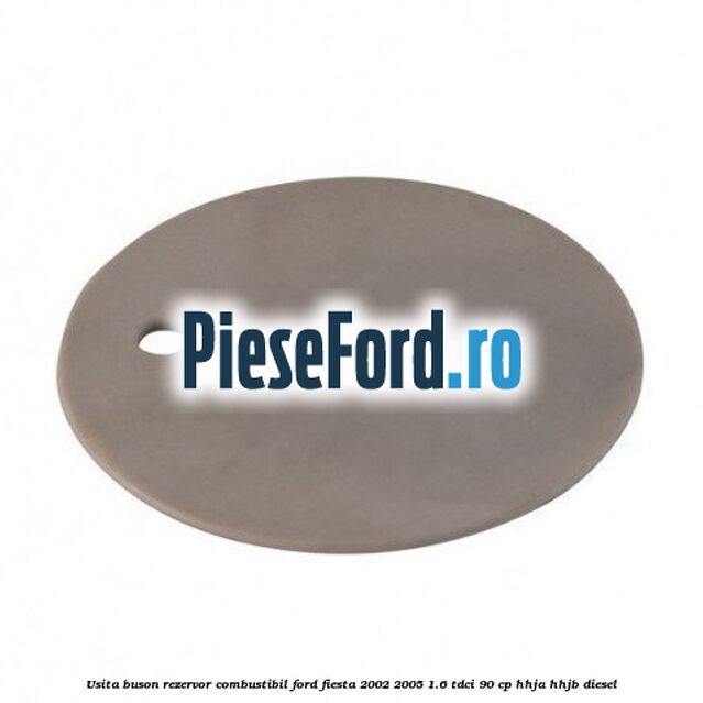 Usita buson rezervor combustibil Ford Fiesta 2002-2005 1.6 TDCi 90 cp HHJA, HHJB diesel