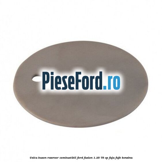 Usita buson rezervor combustibil Ford Fusion 1.25 75 cp FUJA, FUJB benzina