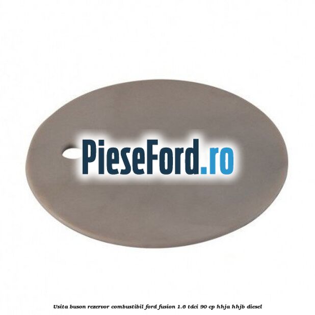 Usita buson rezervor combustibil Ford Fusion 1.6 TDCi 90 cp HHJA, HHJB diesel