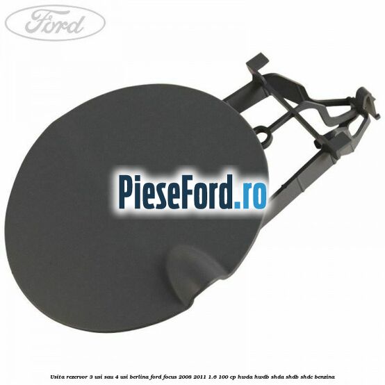 Usita rezervor 3 usi sau 4 usi berlina Ford Focus 2008-2011 1.6 100 cp HWDA, HWDB, SHDA, SHDB, SHDC benzina