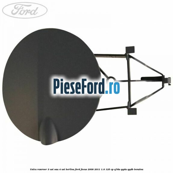 Usita rezervor 3 usi sau 4 usi berlina Ford Focus 2008-2011 1.8 125 cp Q7DA, QQDA, QQDB benzina