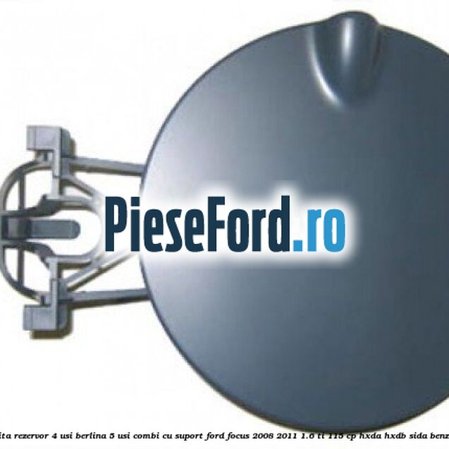 Usita rezervor 4 usi berlina 5 usi combi cu suport Ford Focus 2008-2011 1.6 Ti 115 cp HXDA, HXDB, SIDA benzina