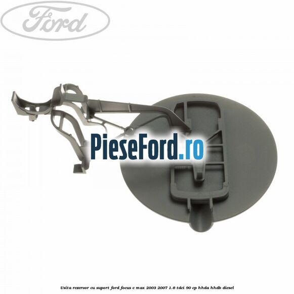 Usita rezervor cu suport Ford Focus C-Max 2003-2007 1.6 TDCi 90 cp HHDA, HHDB diesel